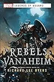 The Rebels of Vanaheim: A Marvel Legends of Asgard Novel