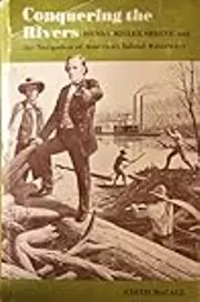 Conquering the Rivers: Henry Miller Shreve and the Navigation of America's Inland Waterways