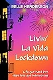Livin' La Vida Lockdown: Life got hard but then love got interesting