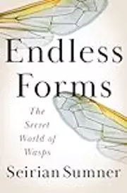 Endless Forms: The Secret World of Wasps
