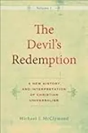 The Devil's Redemption: A New History and Interpretation of Christian Universalism
