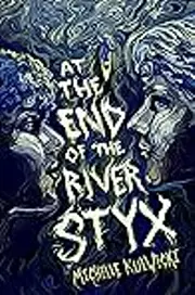 At the End of the River Styx