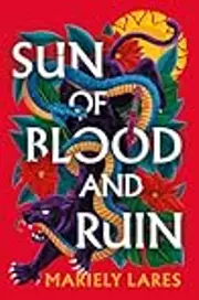 Sun of Blood and Ruin: A Novel