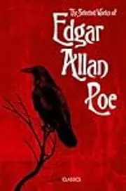 The Selected Works of Edgar Allan Poe