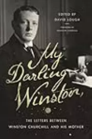 My Darling Winston: The Letters Between Winston Churchill and His Mother