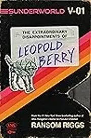 Sunderworld, Vol. I: The Extraordinary Disappointments of Leopold Berry