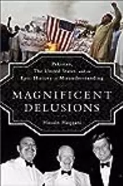 Magnificent Delusions: Pakistan, the United States, and an Epic History of Misunderstanding