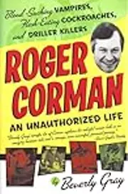 Roger Corman: Blood-Sucking Vampires, Flesh-Eating Cockroaches, and Driller Killers