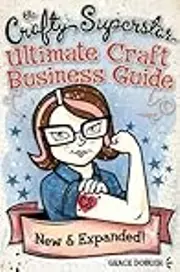 The Crafty Superstar Ultimate Craft Business Guide