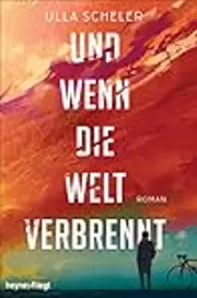 Und wenn die Welt verbrennt