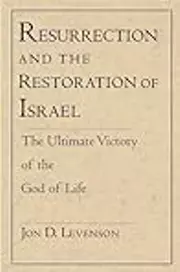 Resurrection and the Restoration of Israel: The Ultimate Victory of the God of Life