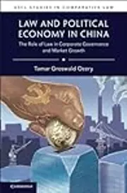 Law and Political Economy in China: The Role of Law in Corporate Governance and Market Growth
