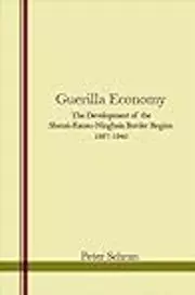 Guerilla Economy: The Development of the Shensi-Kansu-Ninghsia Border Region, 1937-1945