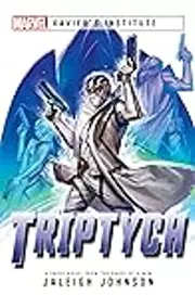 Triptych: A Marvel: Xavier's Institute Novel