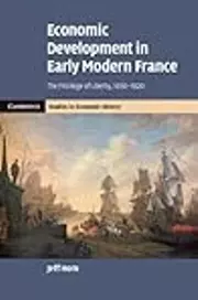 Economic Development in Early Modern France: The Privilege of Liberty, 1650–1820