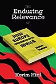 The Enduring Relevance of Walter Rodney's How Europe Underdeveloped Africa