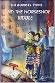 The Bobbsey Twins and the Horseshoe Riddle