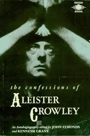 The Confessions of Aleister Crowley : An Autohagiography