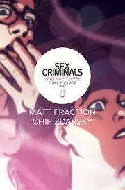 Sex Criminals, Volume Three: Three the Hard Way