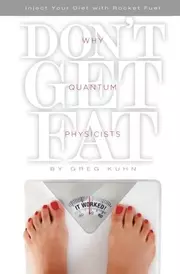 Why Quantum Physicists Don't Get Fat: Inject Your Diet With Rocket Fuel