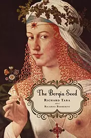 The Borgia Seed: How a Turkish princess and a renegade knight on a holy mission to find the True Cross led to the fall of an empire in the Middle Ages, changing the history of Europe.