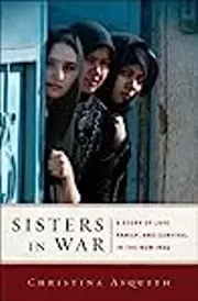 Sisters in War: A Story of Love, Family, and Survival in the New Iraq