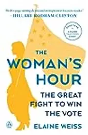 The Woman's Hour: The Great Fight to Win the Vote