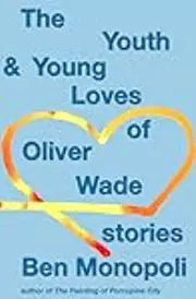 The Youth & Young Loves of Oliver Wade