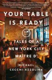 Your Table Is Ready: Tales of a New York City Maître D'