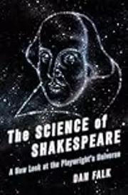 The Science of Shakespeare: A New Look at the Playwright's Universe