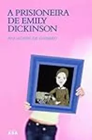 A Prisioneira de Emily Dickinson