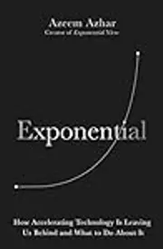 Exponential: How the next digital revolution will rewire life on Earth