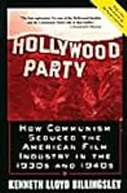 Hollywood Party: How Communism Seduced the American Film Industry in the 1930s and 1940s
