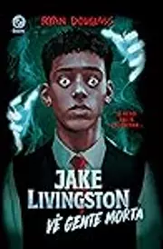 Jake Livingston vê gente morta