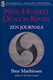 Nine-Headed Dragon River: Zen Journals, 1969-1982