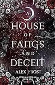 A House of Fangs & Deceit
