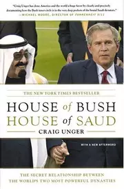 House of Bush, House of Saud: The Secret Relationship Between the World's Two Most Powerful Dynasties