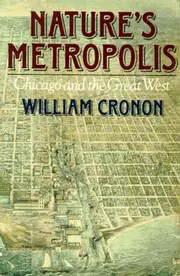 Nature's Metropolis: Chicago and the Great West