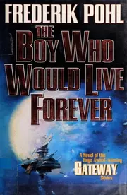 The Boy Who Would Live Forever: A Novel of Gateway