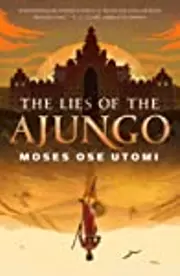 The Lies of the Ajungo