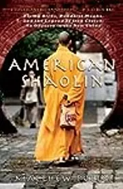 American Shaolin: Flying Kicks, Buddhist Monks, and the Legend of Iron Crotch: An Odyssey in Thenew China
