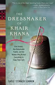 The Dressmaker of Khair Khana: Five Sisters, One Remarkable Family, and the Woman Who Risked Everything to Keep Them Safe