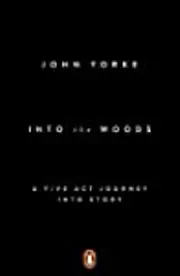 Into the Woods: A Five Act Journey Into Story
