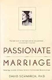 Passionate Marriage : Keeping Love and Intimacy Alive in Committed Relationships