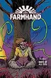Farmhand, Vol. 3: Roots of All Evil