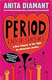 Period. End of Sentence.: A New Chapter in the Fight for Menstrual Justice