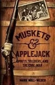 Muskets and Applejack: Spirits, Soldiers, and the Civil War