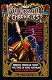 The Pendragon Chronicles: Heroic Fantasy From the Time of King Arthur