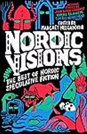 Nordic Visions: The Best of Nordic Speculative Fiction