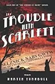 The Trouble with Scarlett: A Novel of Golden-Era Hollywood